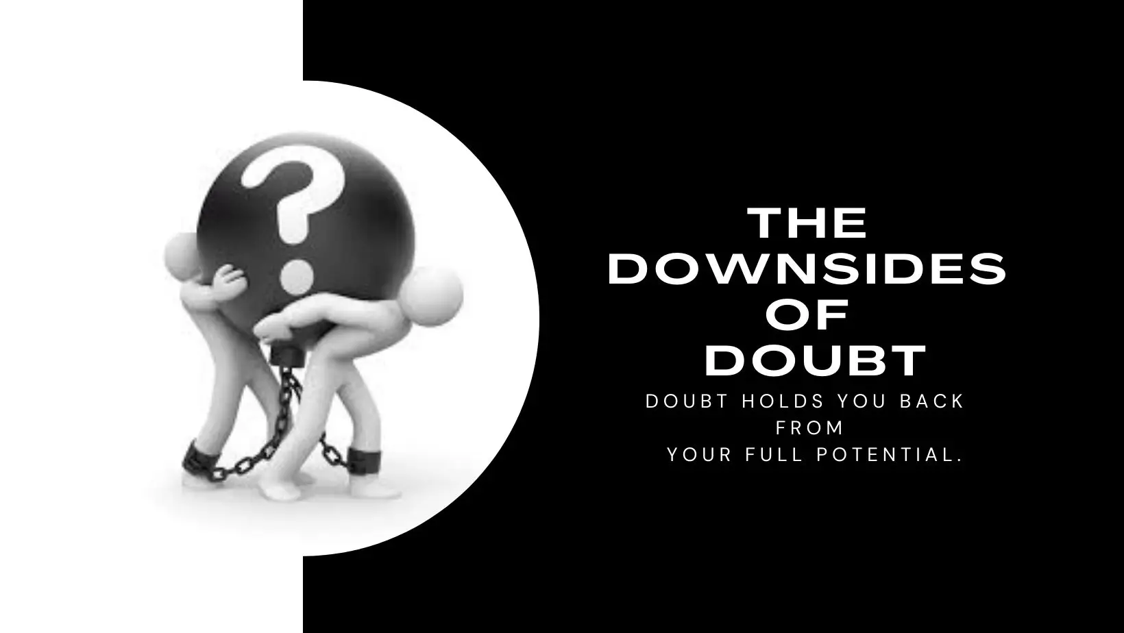 tHE DOWNSIDES OF DOUBT